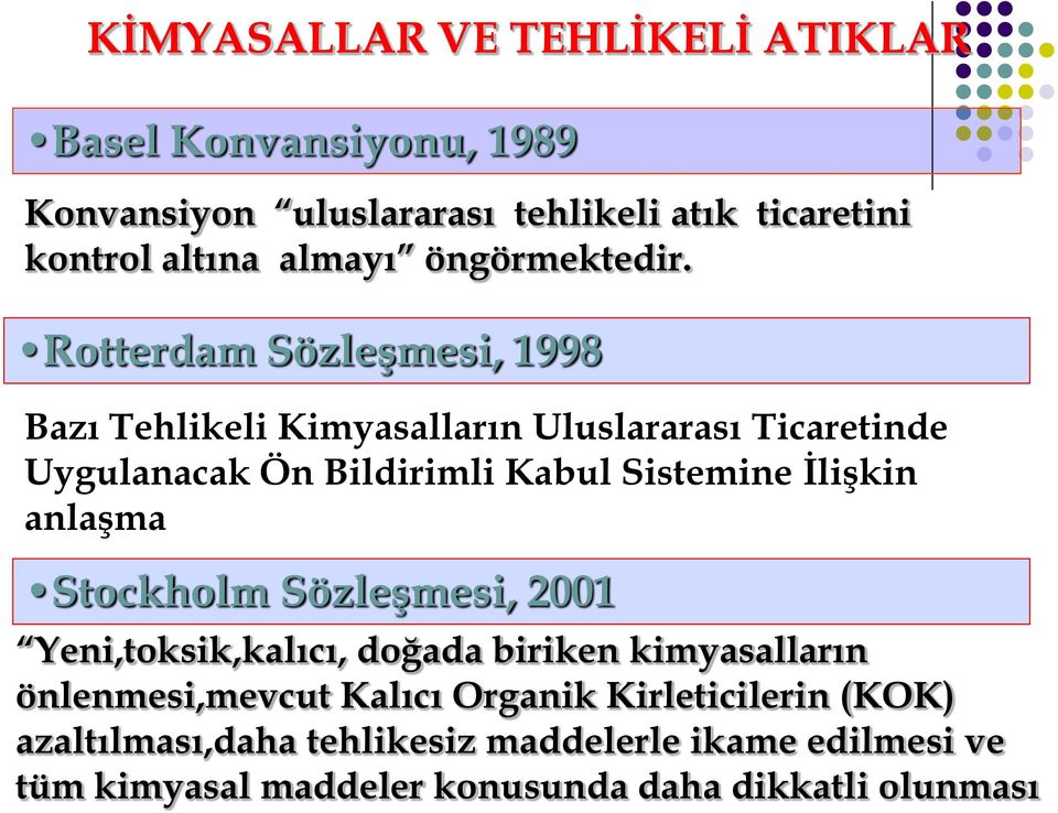 Rotterdam Sözleşmesi, 1998 Bazı Tehlikeli Kimyasalların Uluslararası Ticaretinde Uygulanacak Ön Bildirimli Kabul Sistemine İlişkin