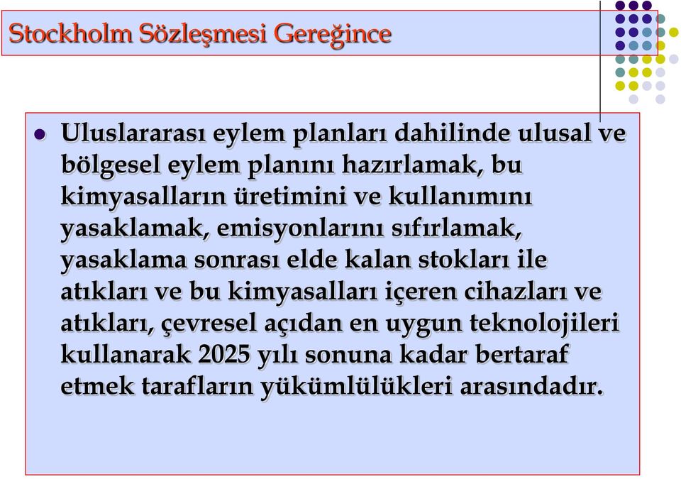 sonrası elde kalan stokları ile atıkları ve bu kimyasalları içeren cihazları ve atıkları, çevresel