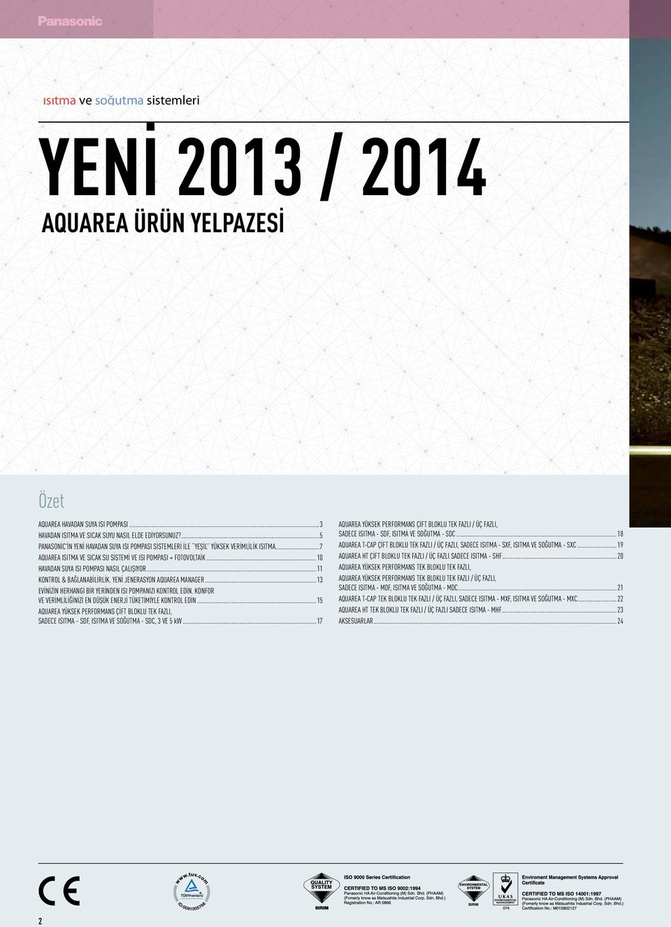 .. 10 Havadan Suya Isı Pompası nasıl çalışıyor...11 Kontrol & bağlanabilirlik. Yeni jenerasyon Aquarea Manager... 13 Evinizin herhangi bir yerinden ısı pompanızı kontrol edin.