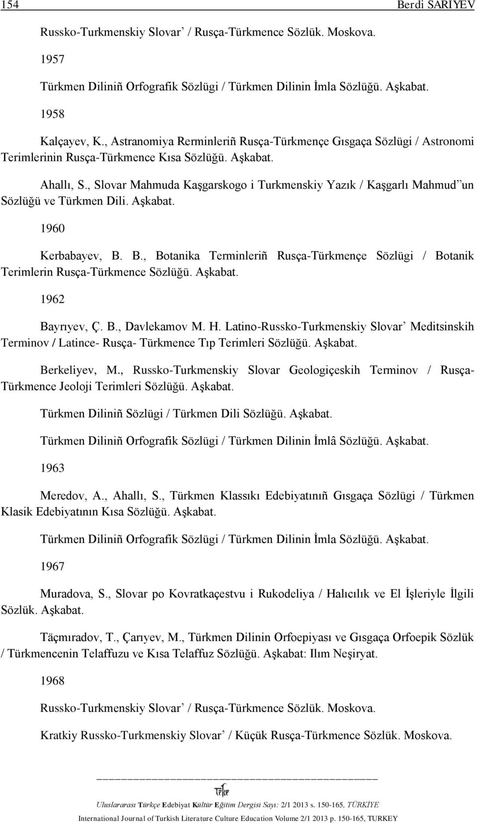 , Slovar Mahmuda Kaşgarskogo i Turkmenskiy Yazık / Kaşgarlı Mahmud un Sözlüğü ve Türkmen Dili. 1960 Kerbabayev, B.
