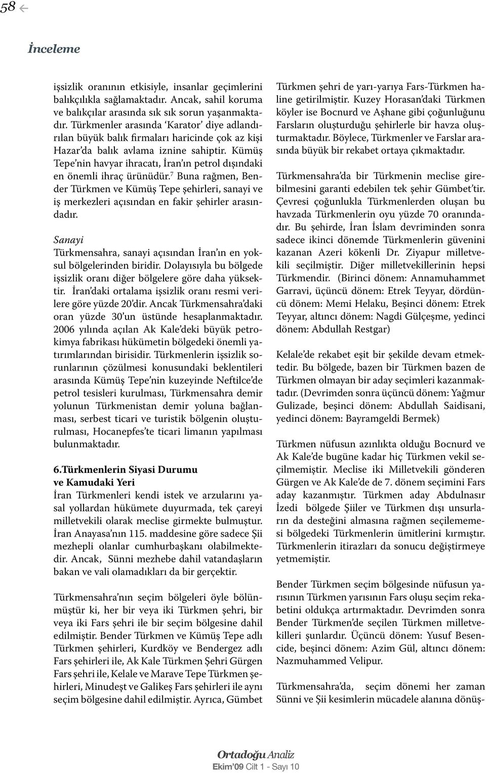 Kümüş Tepe nin havyar ihracatı, İran ın petrol dışındaki en önemli ihraç ürünüdür.