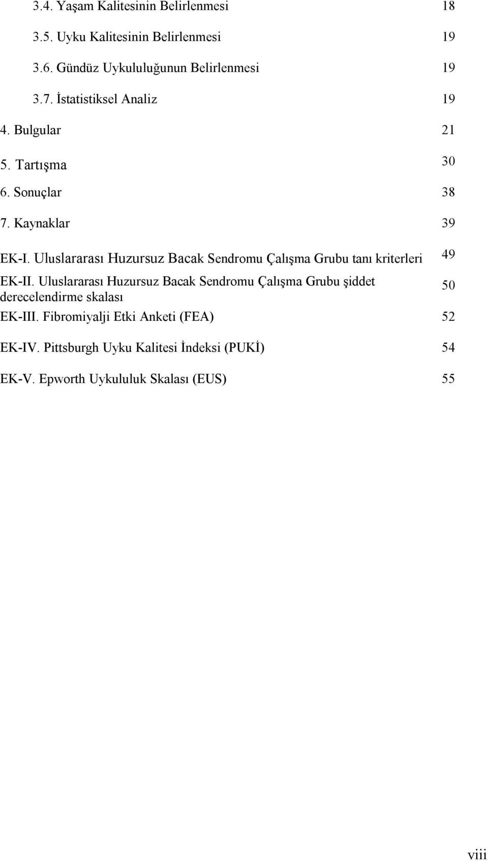 Uluslararası Huzursuz Bacak Sendromu Çalışma Grubu tanı kriterleri 49 EK-II.