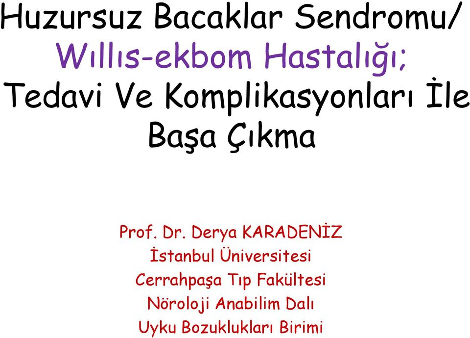 Derya KARADENİZ İstanbul Üniversitesi Cerrahpaşa Tıp