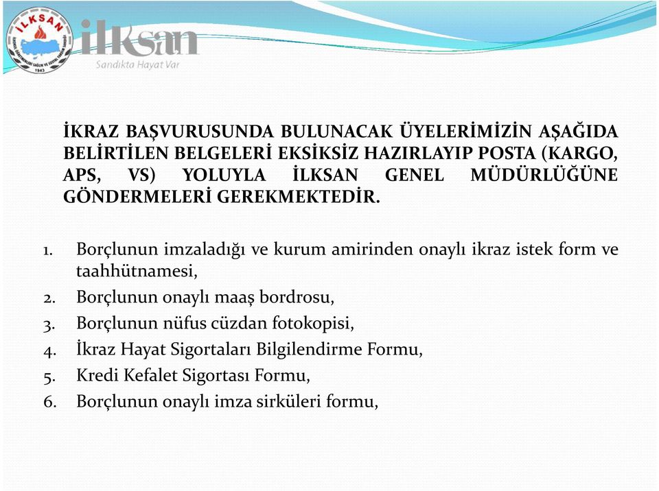 Borçlunun imzaladığı ve kurum amirinden onaylı ikraz istek form ve taahhütnamesi, 2.