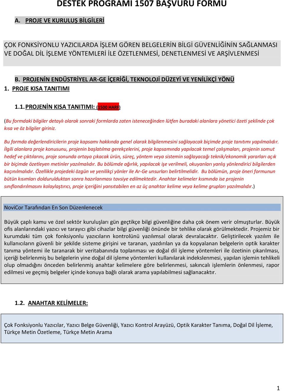 PROJENİN ENDÜSTRİYEL AR-GE İÇERİĞİ, TEKNOLOJİ DÜZEYİ VE YENİLİKÇİ YÖNÜ 1.