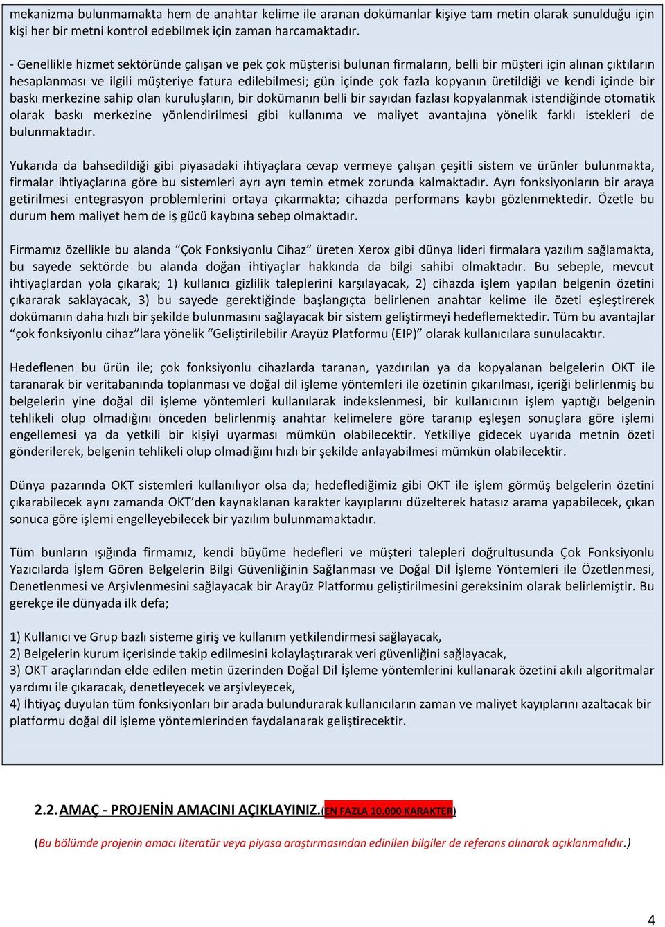 kopyanın üretildiği ve kendi içinde bir baskı merkezine sahip olan kuruluşların, bir dokümanın belli bir sayıdan fazlası kopyalanmak istendiğinde otomatik olarak baskı merkezine yönlendirilmesi gibi