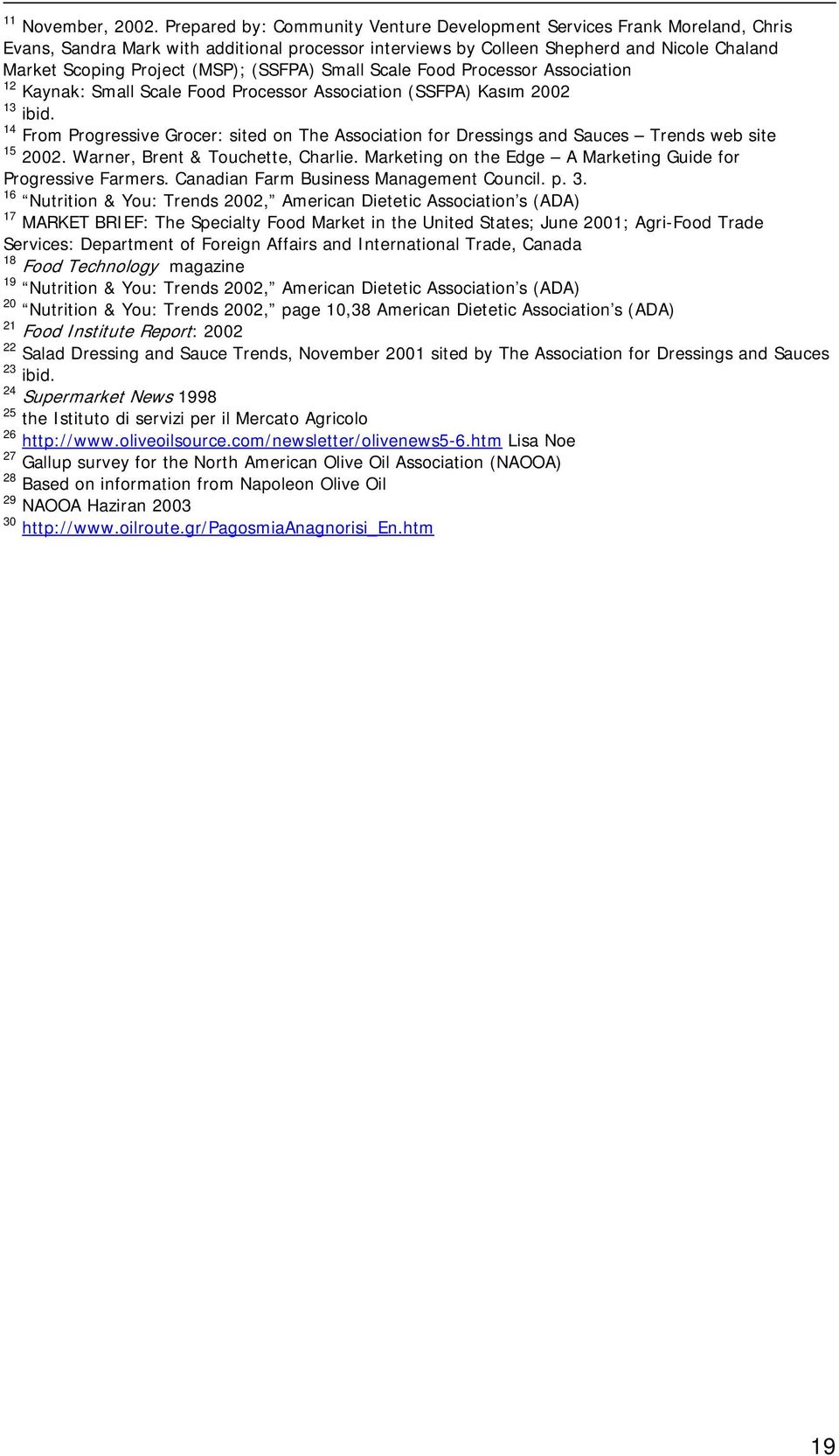 (SSFPA) Small Scale Food Processor Association 12 Kaynak: Small Scale Food Processor Association (SSFPA) Kasım 2002 13 ibid.