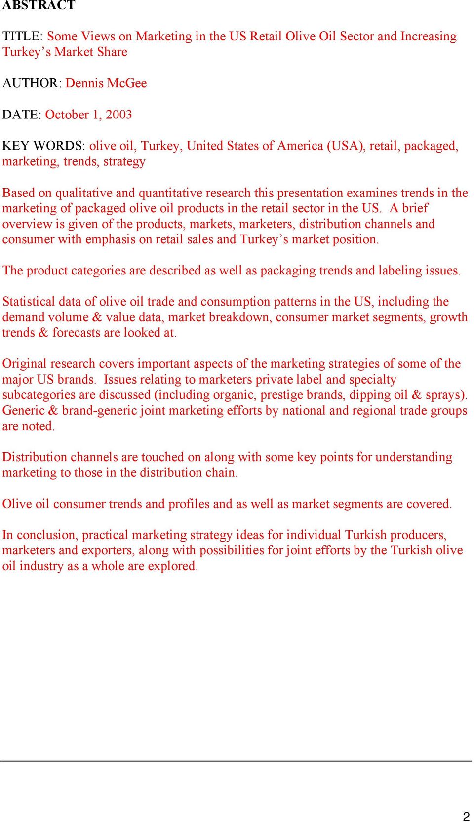 retail sector in the US. A brief overview is given of the products, markets, marketers, distribution channels and consumer with emphasis on retail sales and Turkey s market position.