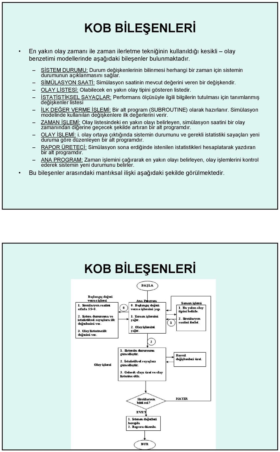 OLAY LİSTESİ: Olabilecek en yakın olay tipini gösteren listedir.