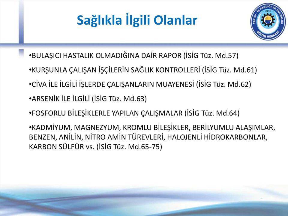 61) CİVA İLE İLGİLİ İŞLERDE ÇALIŞANLARIN MUAYENESİ (İSİG Tüz. Md.