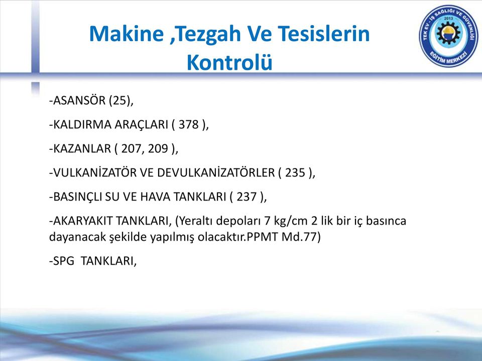 -BASINÇLI SU VE HAVA TANKLARI ( 237 ), -AKARYAKIT TANKLARI, (Yeraltı depoları 7