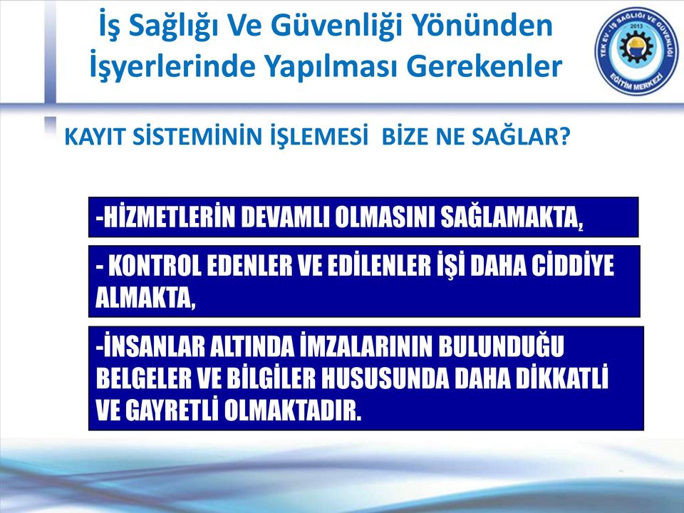 -HİZMETLERİN DEVAMLI OLMASINI SAĞLAMAKTA, - KONTROL EDENLER VE EDİLENLER İŞİ