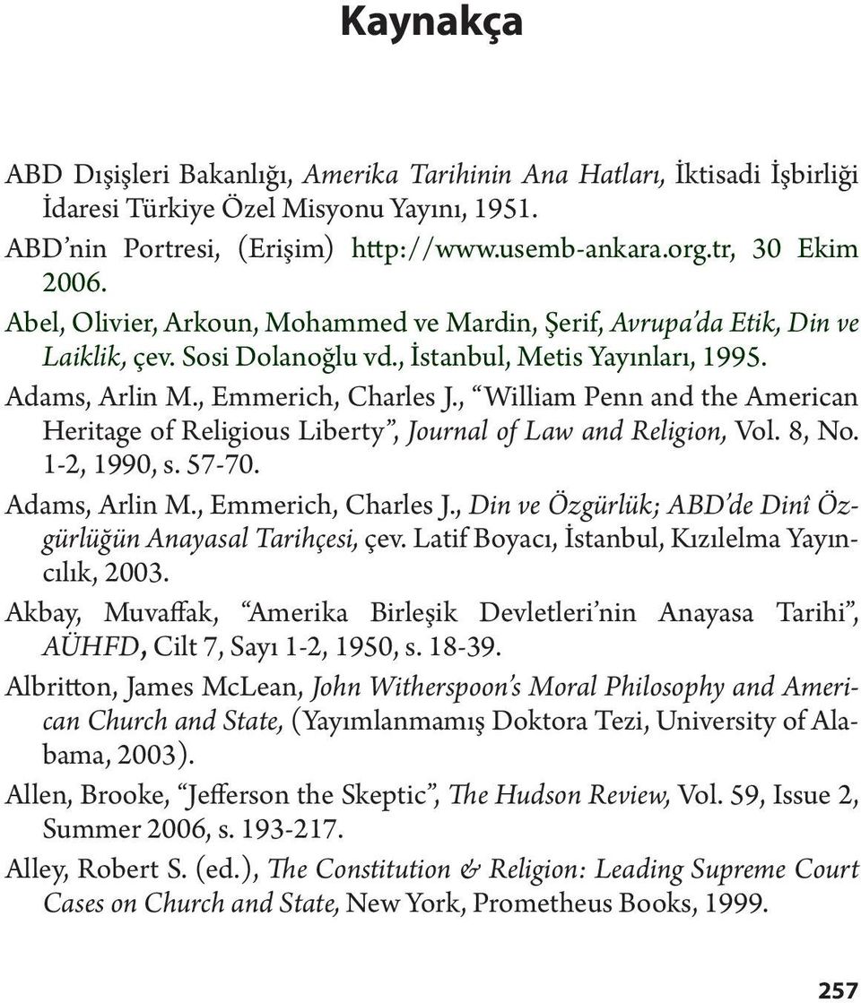 , William Penn and the American Heritage of Religious Liberty, Journal of Law and Religion, Vol. 8, No. 1-2, 1990, s. 57-70. Adams, Arlin M., Emmerich, Charles J.