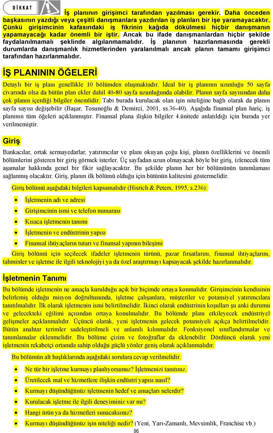 Ancak bu ifade danışmanlardan hiçbir şekilde faydalanılmamalı şeklinde algılanmamalıdır.