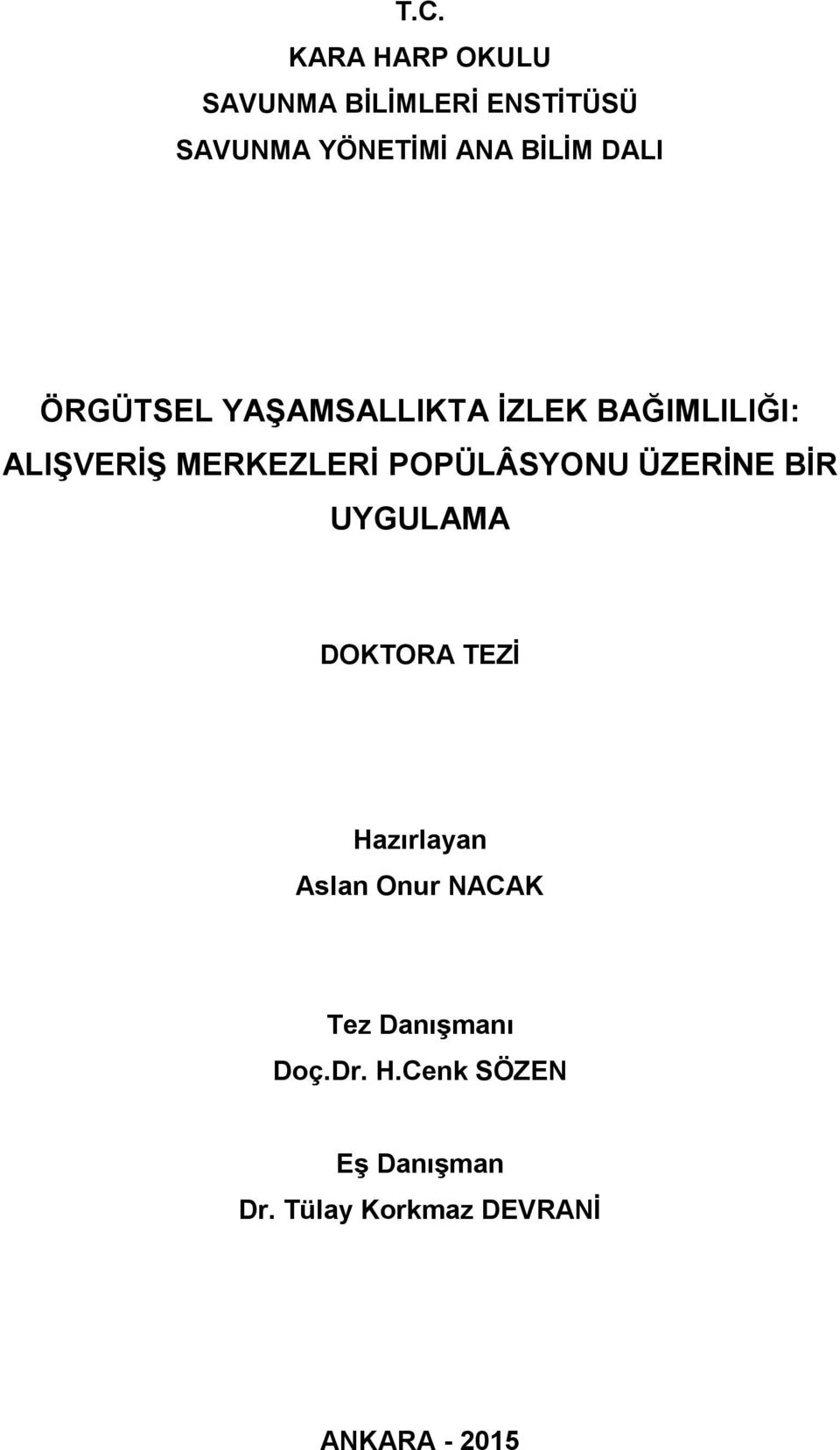 POPÜLÂSYONU ÜZERİNE BİR UYGULAMA DOKTORA TEZİ Hazırlayan Aslan Onur NACAK