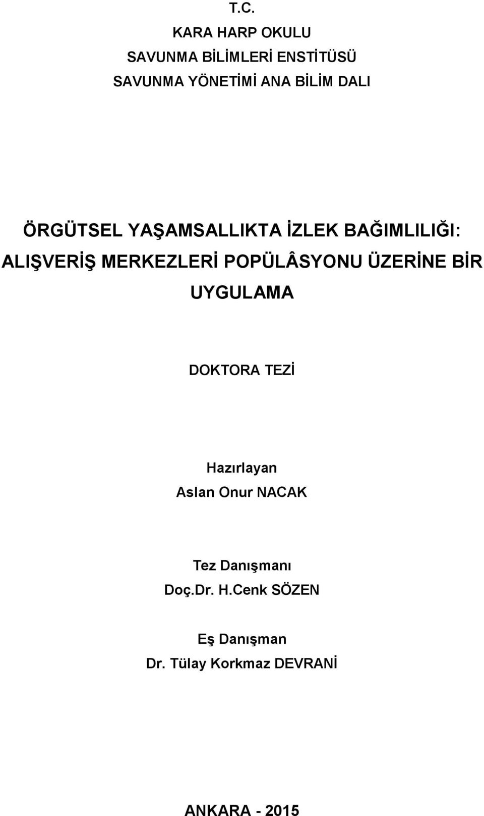 POPÜLÂSYONU ÜZERİNE BİR UYGULAMA DOKTORA TEZİ Hazırlayan Aslan Onur NACAK