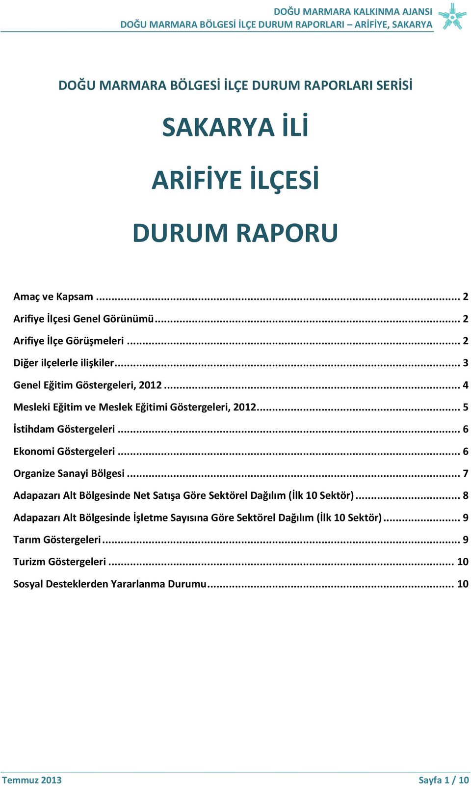 .. 4 Mesleki Eğitim ve Meslek Eğitimi Göstergeleri, 2012... 5 İstihdam Göstergeleri... 6 Ekonomi Göstergeleri... 6 Organize Sanayi Bölgesi.