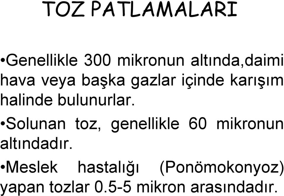 Solunan toz, genellikle 60 mikronun altındadır.