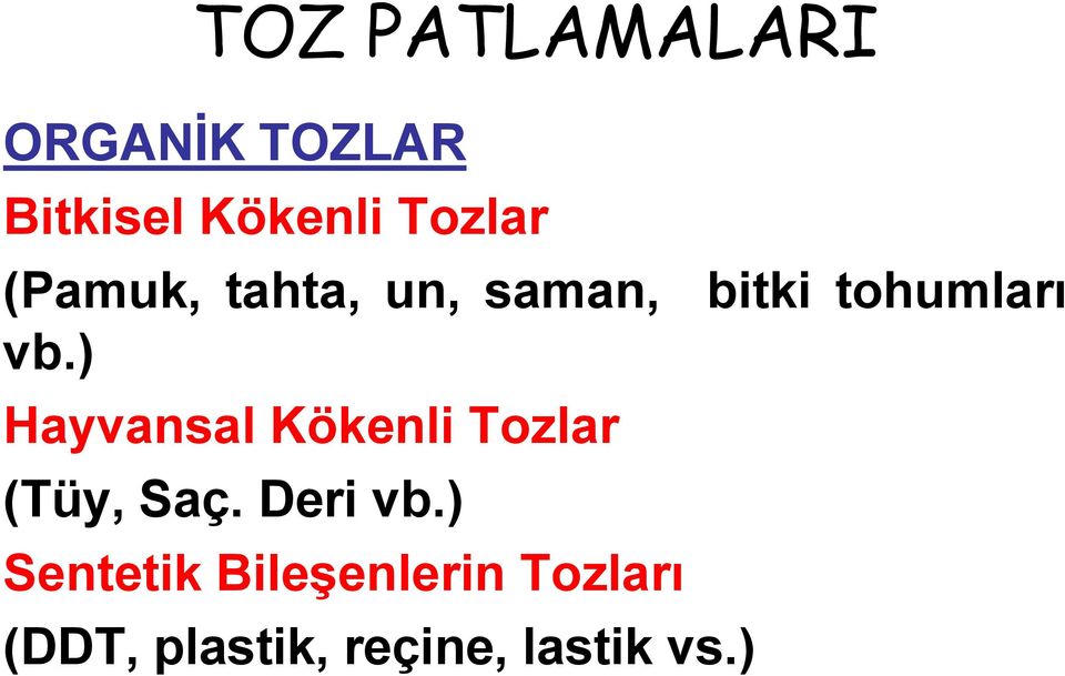 ) Hayvansal Kökenli Tozlar (Tüy, Saç. Deri vb.