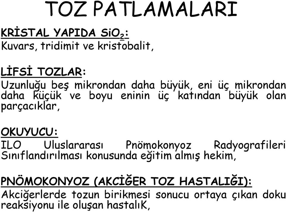 Uluslararası Pnömokonyoz Radyografileri Sınıflandırılması konusunda eğitim almış hekim, PNÖMOKONYOZ