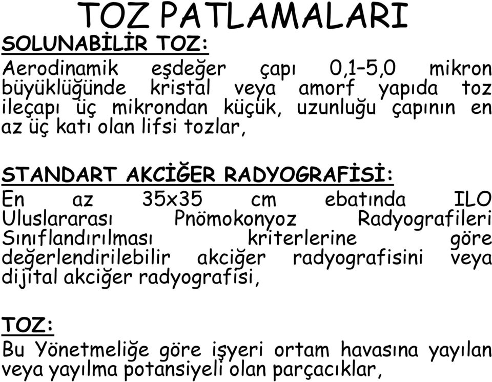 Uluslararası Pnömokonyoz Radyografileri Sınıflandırılması kriterlerine göre değerlendirilebilir akciğer radyografisini