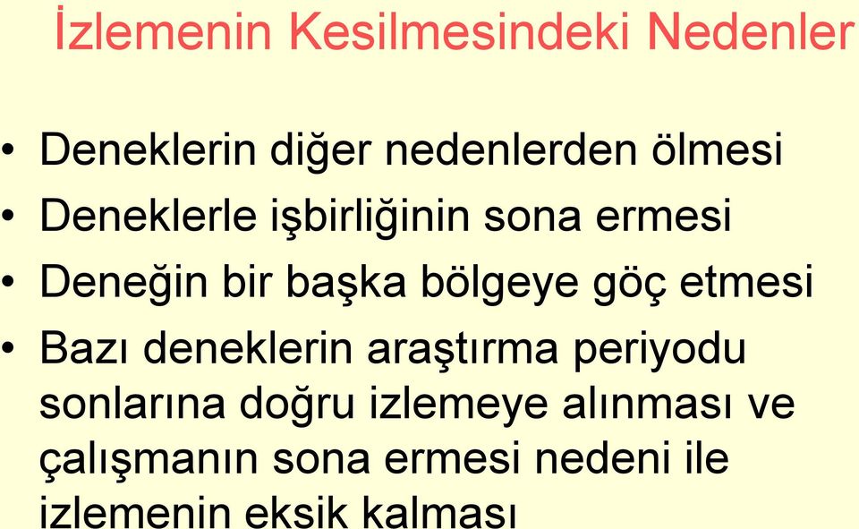 bölgeye göç etmesi Bazı deneklerin araştırma periyodu sonlarına