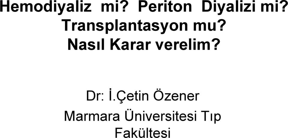 Transplantasyon mu?