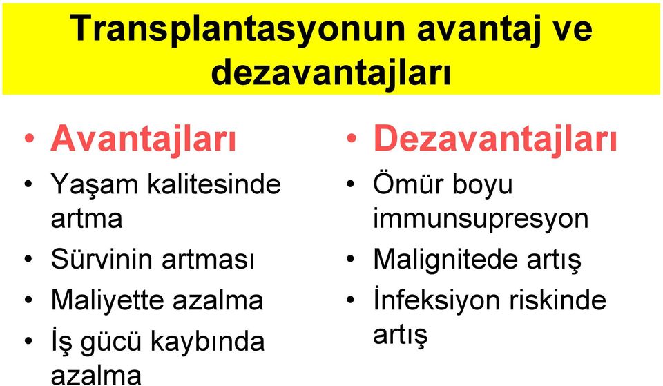 azalma İş gücü kaybında azalma Dezavantajları Ömür boyu