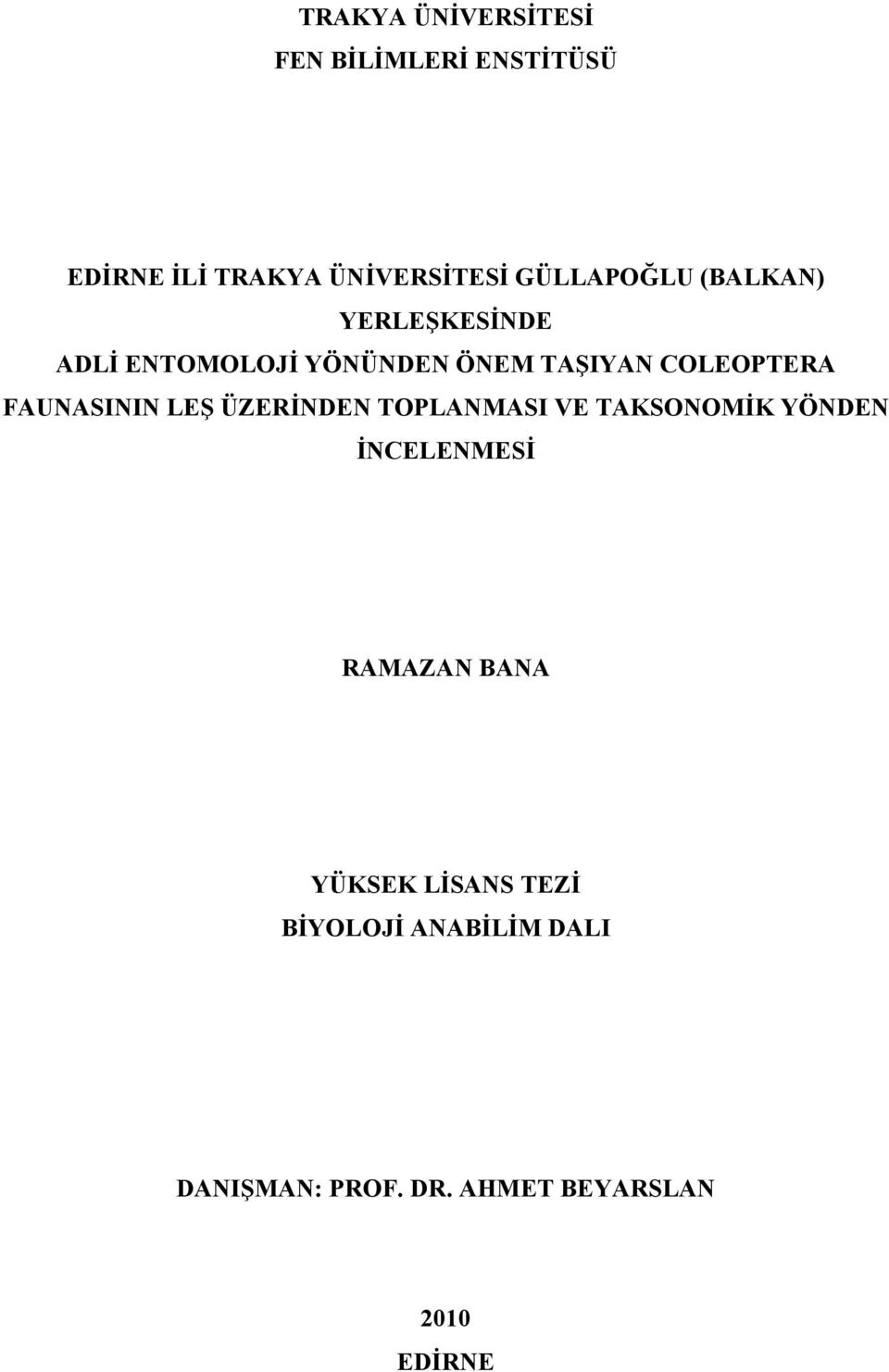 FAUNASININ LEŞ ÜZERİNDEN TOPLANMASI VE TAKSONOMİK YÖNDEN İNCELENMESİ RAMAZAN BANA