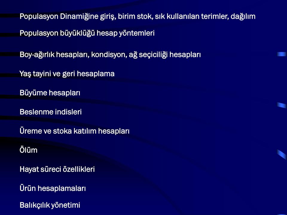 seçiciliği hesapları Yaş tayini ve geri hesaplama Büyüme hesapları Beslenme