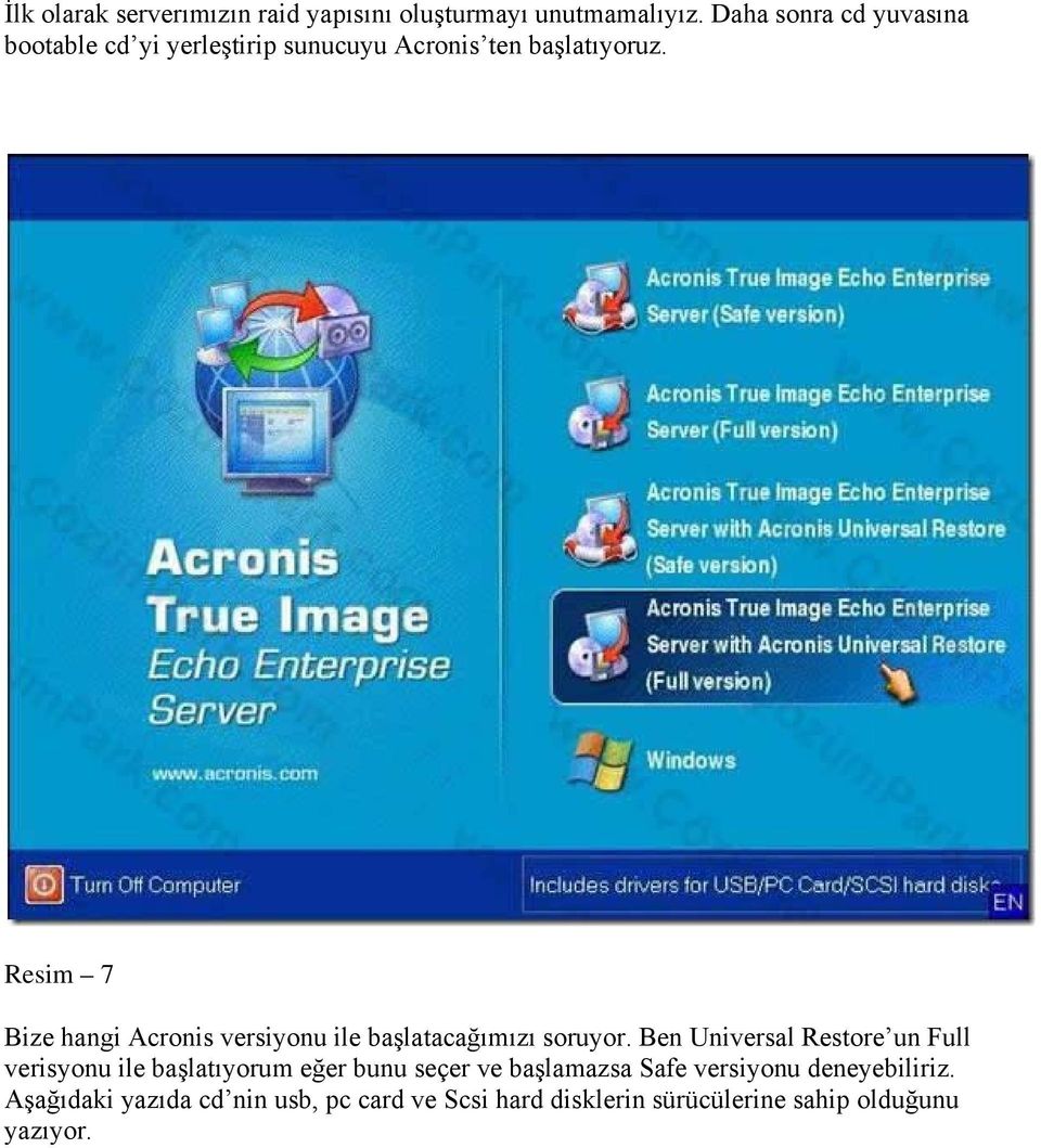 Resim 7 Bize hangi Acronis versiyonu ile başlatacağımızı soruyor.