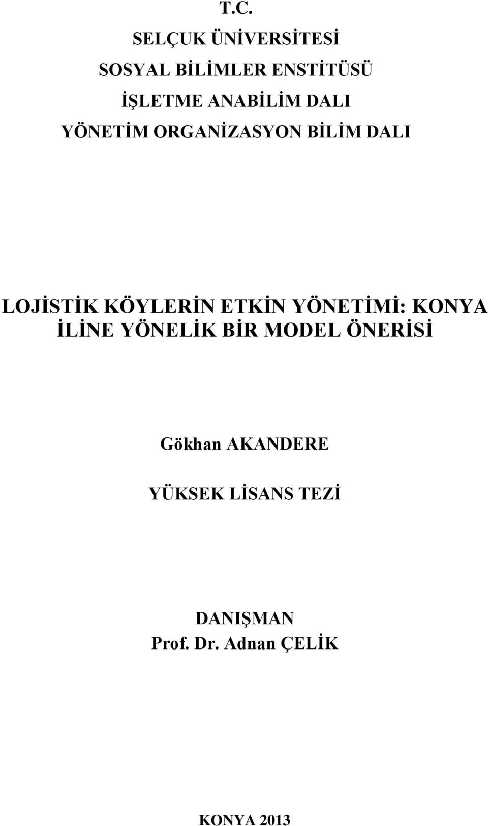 ETKİN YÖNETİMİ: KONYA İLİNE YÖNELİK BİR MODEL ÖNERİSİ Gökhan