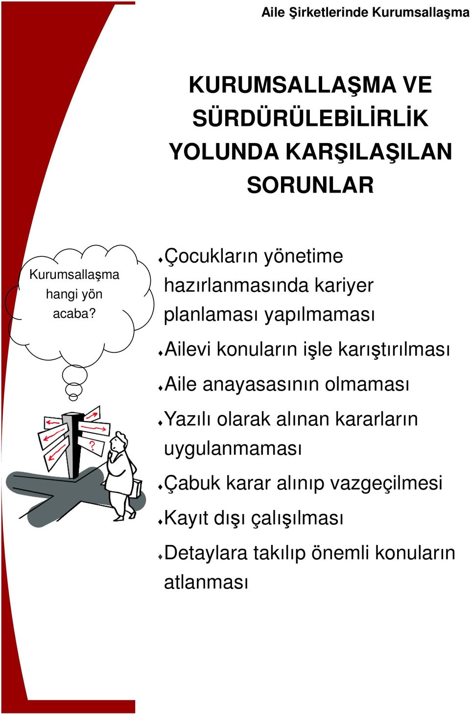 Çocukların yönetime hazırlanmasında kariyer planlaması yapılmaması Ailevi konuların işle