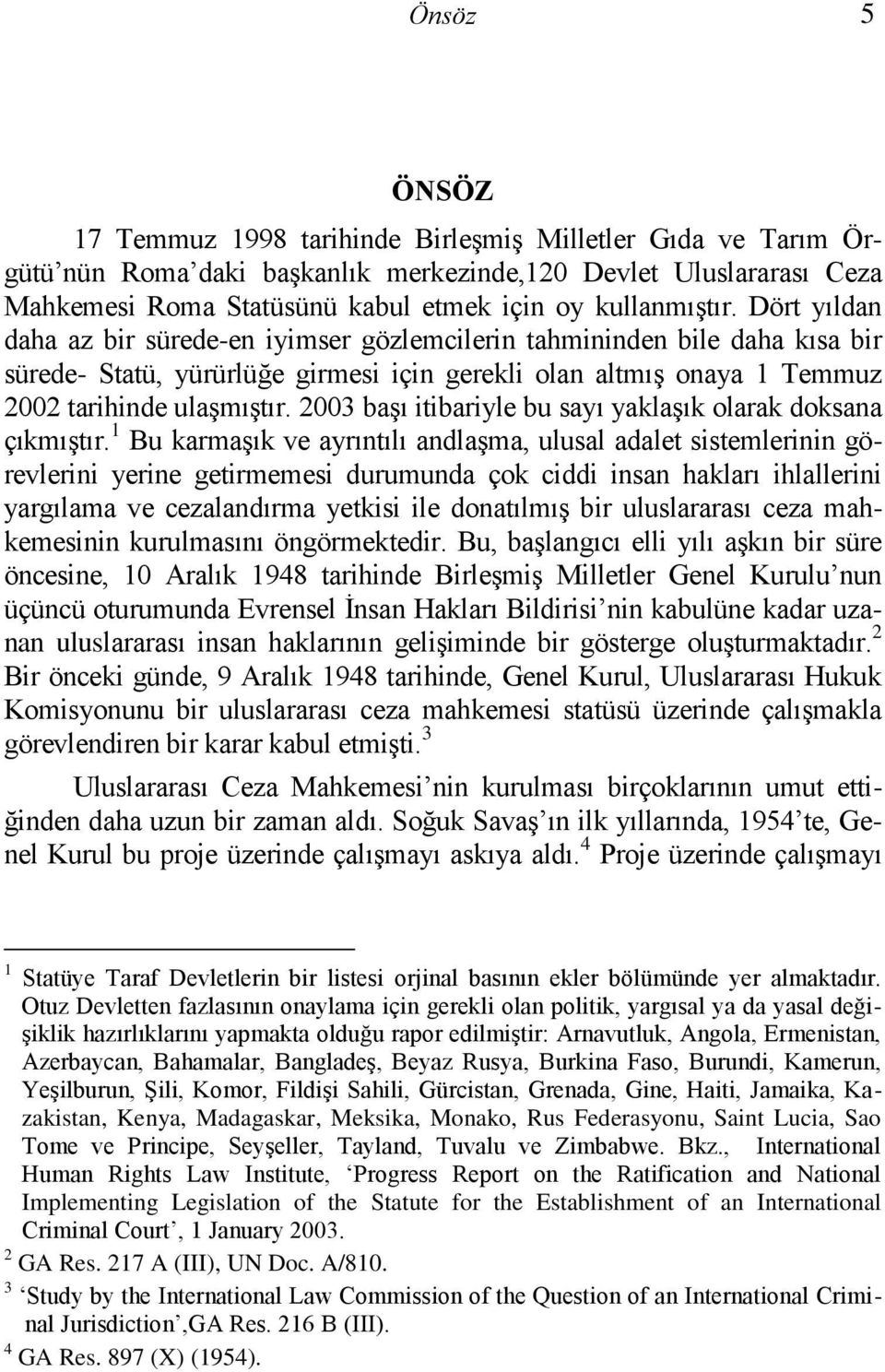 2003 başı itibariyle bu sayı yaklaşık olarak doksana çıkmıştır.