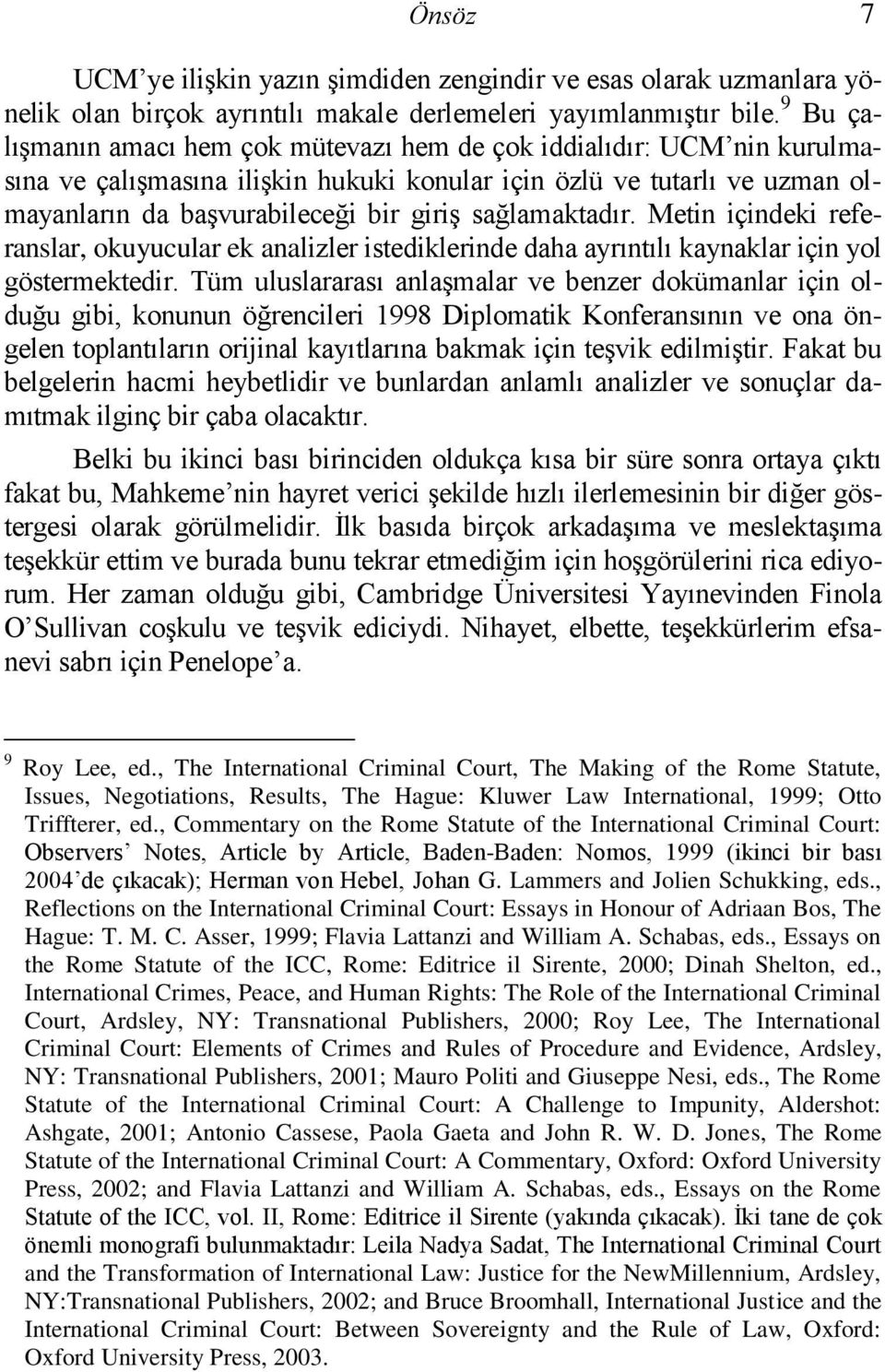 sağlamaktadır. Metin içindeki referanslar, okuyucular ek analizler istediklerinde daha ayrıntılı kaynaklar için yol göstermektedir.