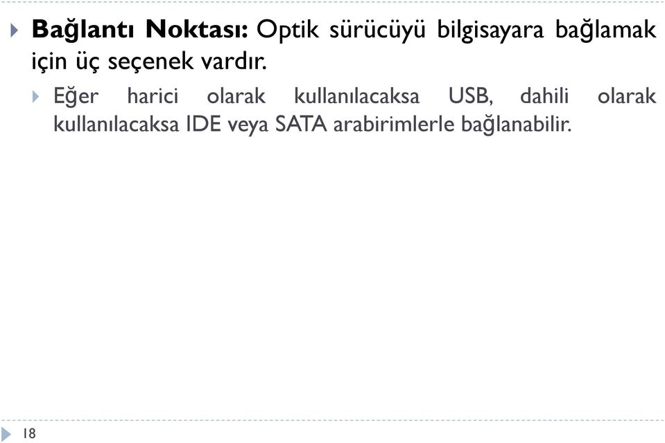 Eğer harici olarak kullanılacaksa USB, dahili