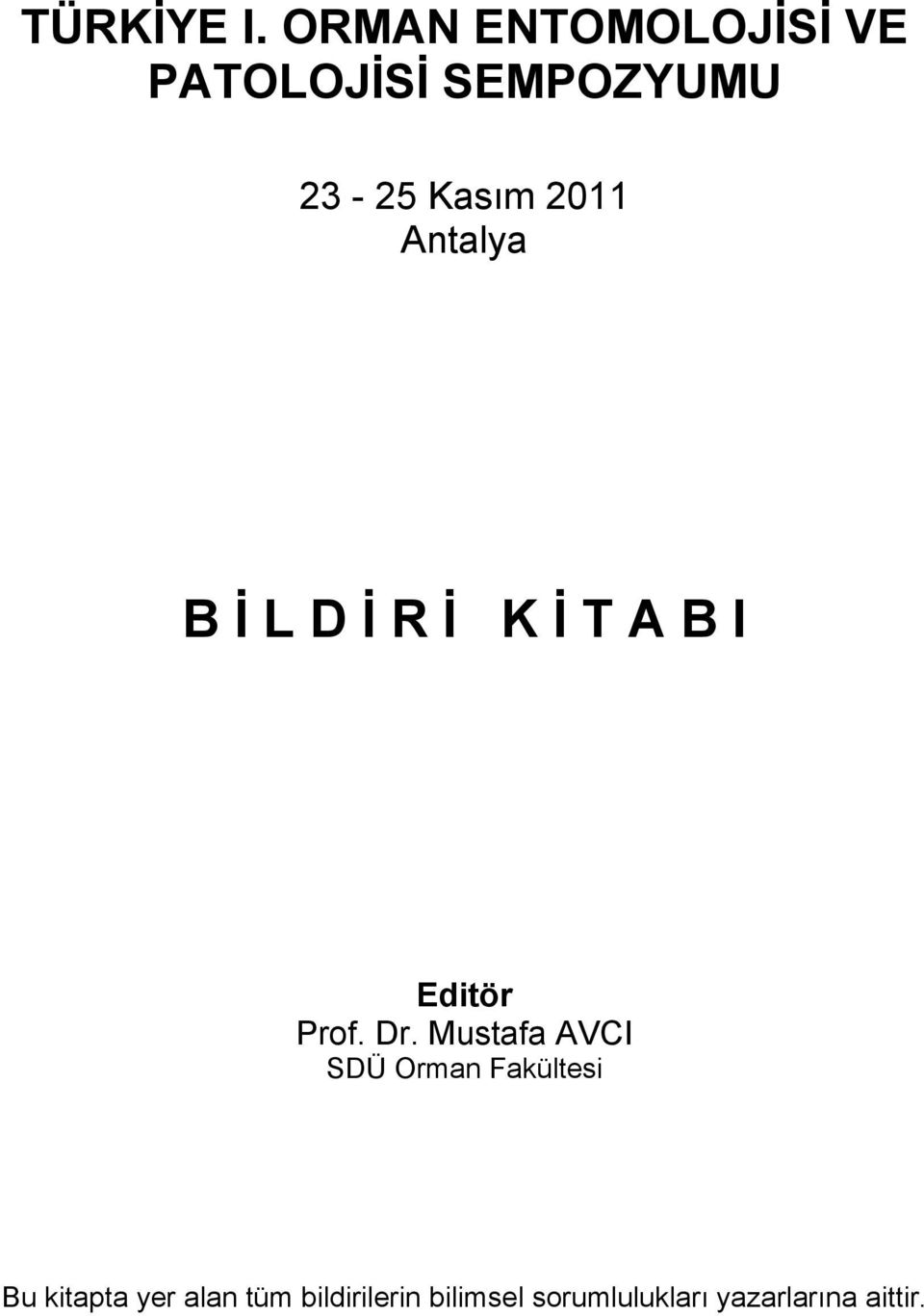 2011 Antalya B İ L D İ R İ K İ T A B I Editör Prof. Dr.