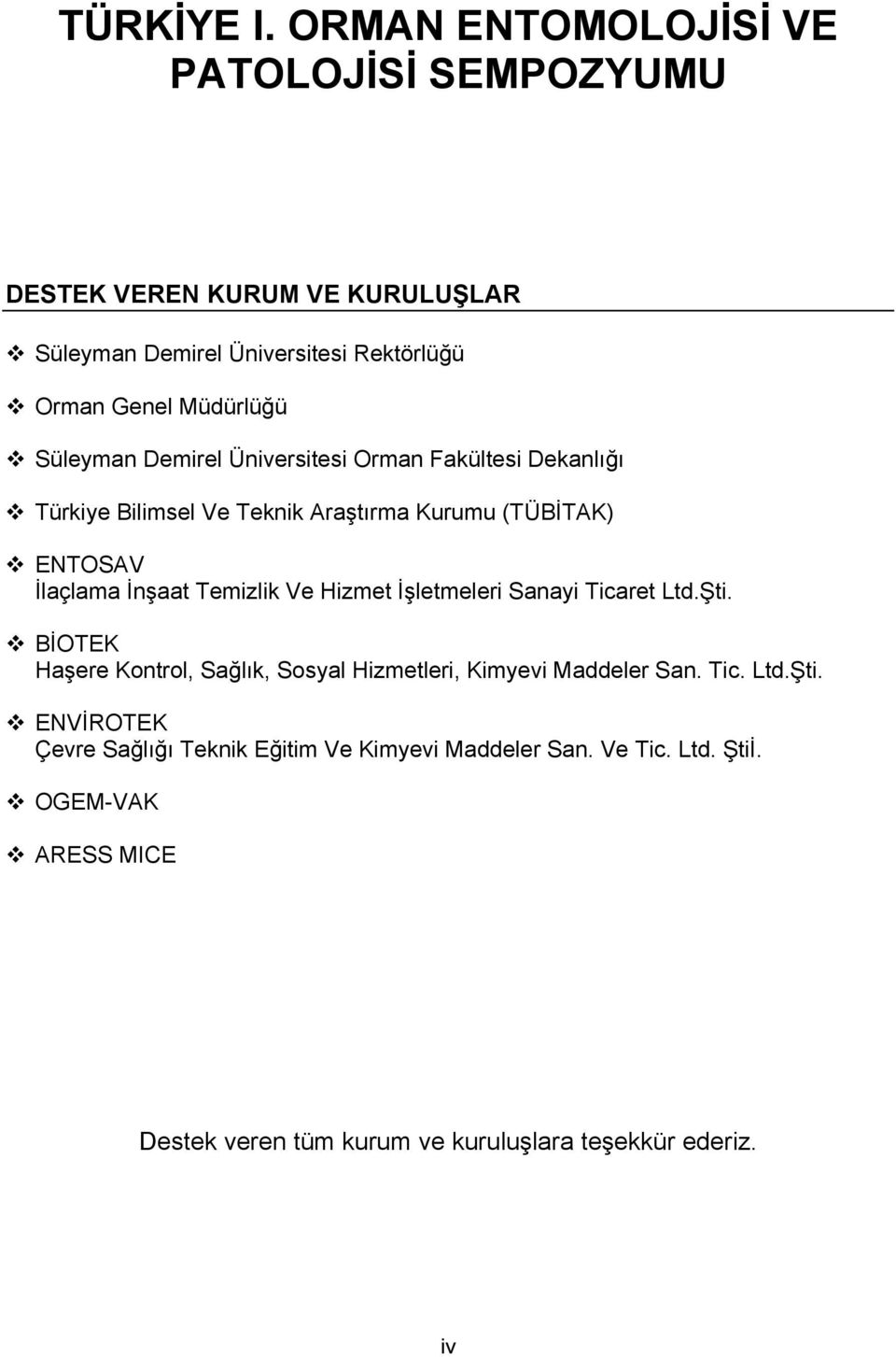 Süleyman Demirel Üniversitesi Orman Fakültesi Dekanlığı Türkiye Bilimsel Ve Teknik Araştırma Kurumu (TÜBİTAK) ENTOSAV İlaçlama İnşaat Temizlik Ve