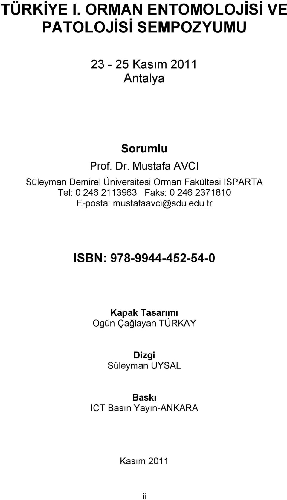 Mustafa AVCI Süleyman Demirel Üniversitesi Orman Fakültesi ISPARTA Tel: 0 246 2113963