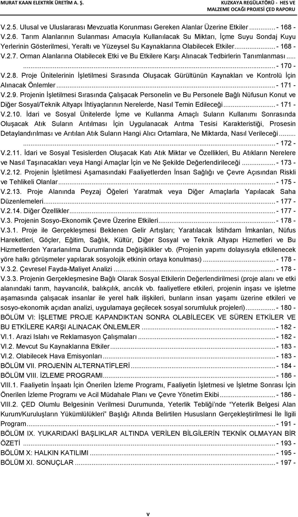 Orman Alanlarına Olabilecek Etki ve Bu Etkilere Karşı Alınacak Tedbirlerin Tanımlanması...... - 170 - V.2.8.