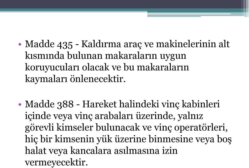 Madde 388 - Hareket halindeki vinç kabinleri içinde veya vinç arabaları üzerinde, yalnız