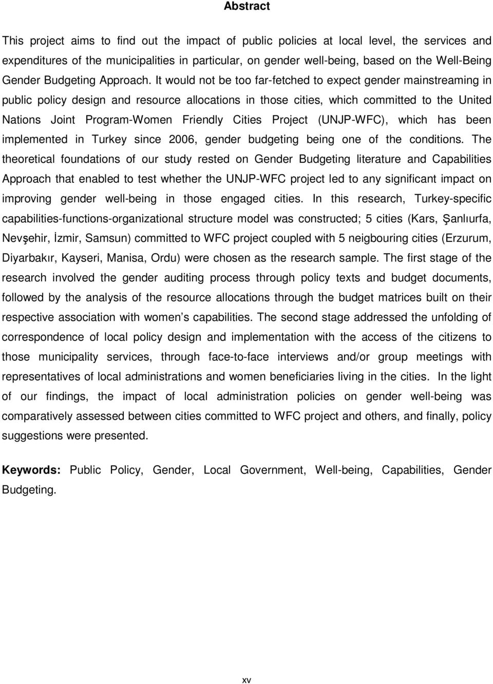 It would not be too far-fetched to expect gender mainstreaming in public policy design and resource allocations in those cities, which committed to the United Nations Joint Program-Women Friendly