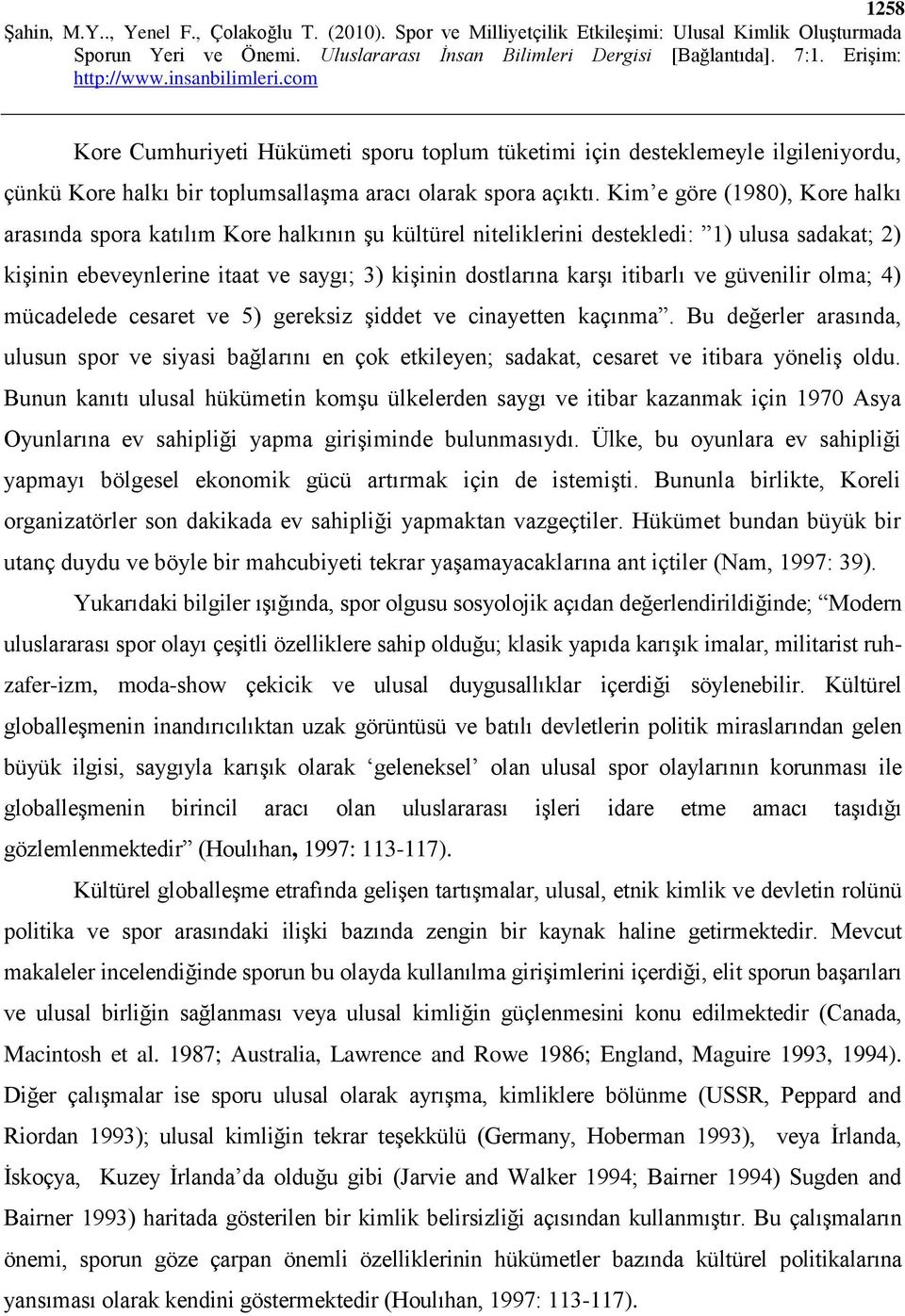 itibarlı ve güvenilir olma; 4) mücadelede cesaret ve 5) gereksiz şiddet ve cinayetten kaçınma.