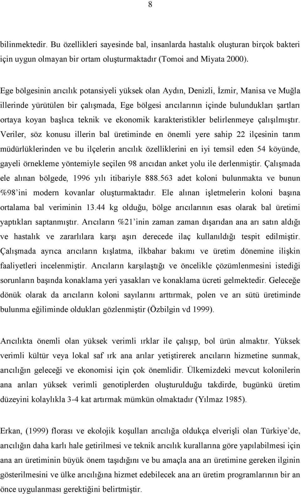 teknik ve ekonomik karakteristikler belirlenmeye çalışılmıştır.