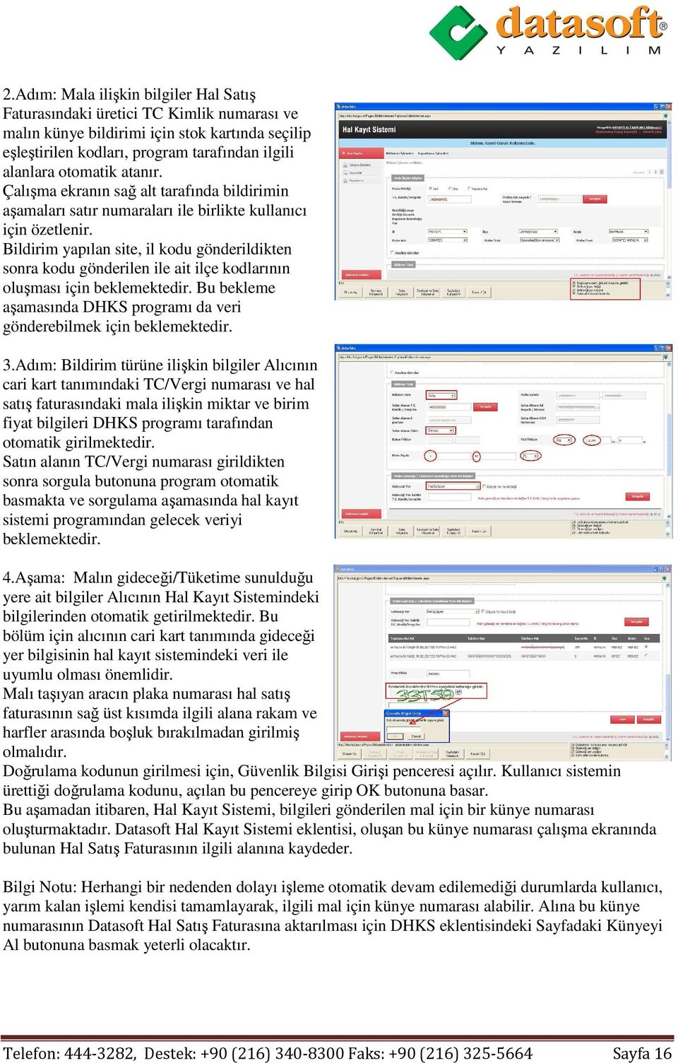 Bildirim yapılan site, il kodu gönderildikten sonra kodu gönderilen ile ait ilçe kodlarının oluşması için beklemektedir. Bu bekleme aşamasında DHKS programı da veri gönderebilmek için beklemektedir.