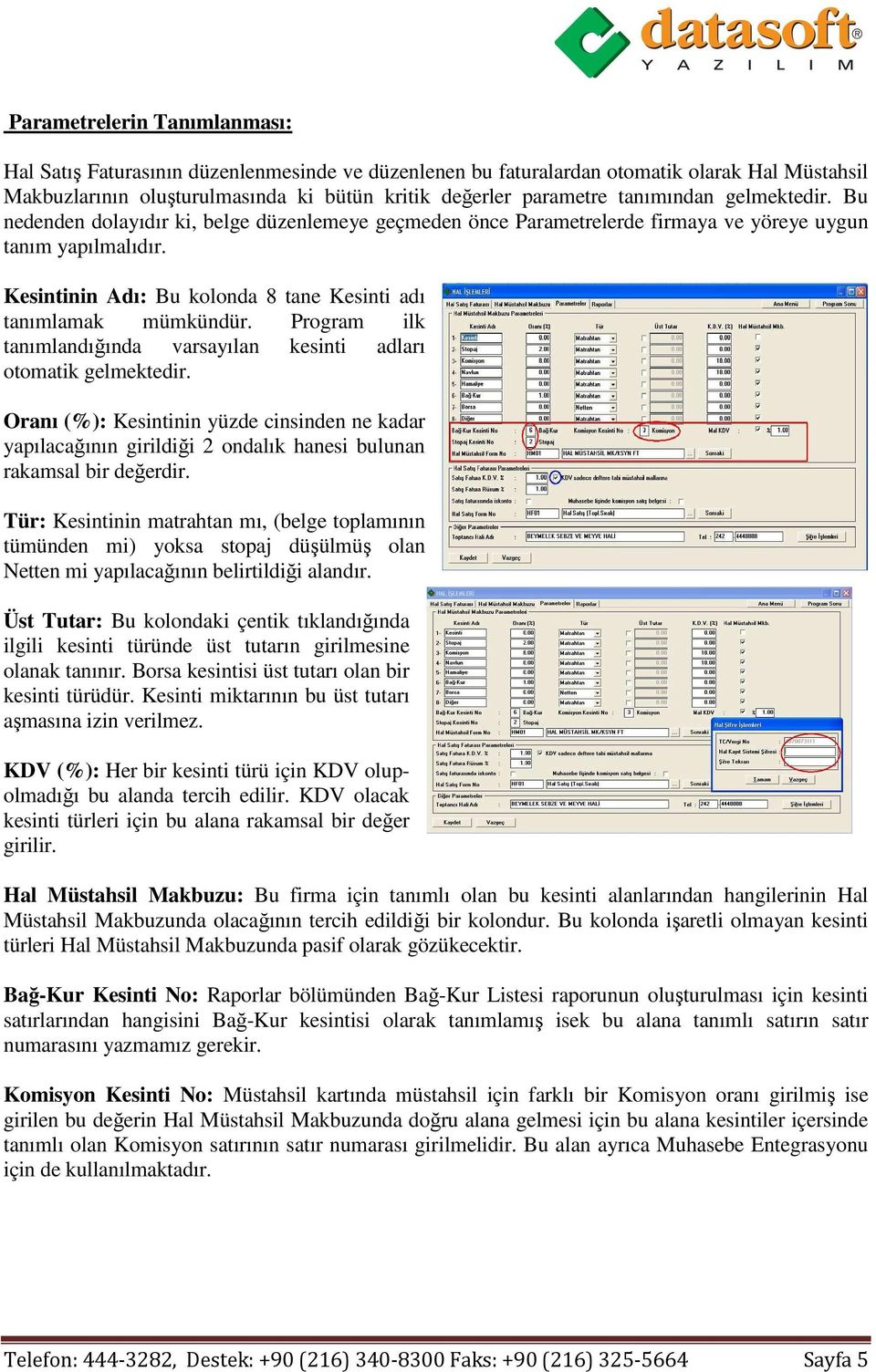 Kesintinin Adı: Bu kolonda 8 tane Kesinti adı tanımlamak mümkündür. Program ilk tanımlandığında varsayılan kesinti adları otomatik gelmektedir.