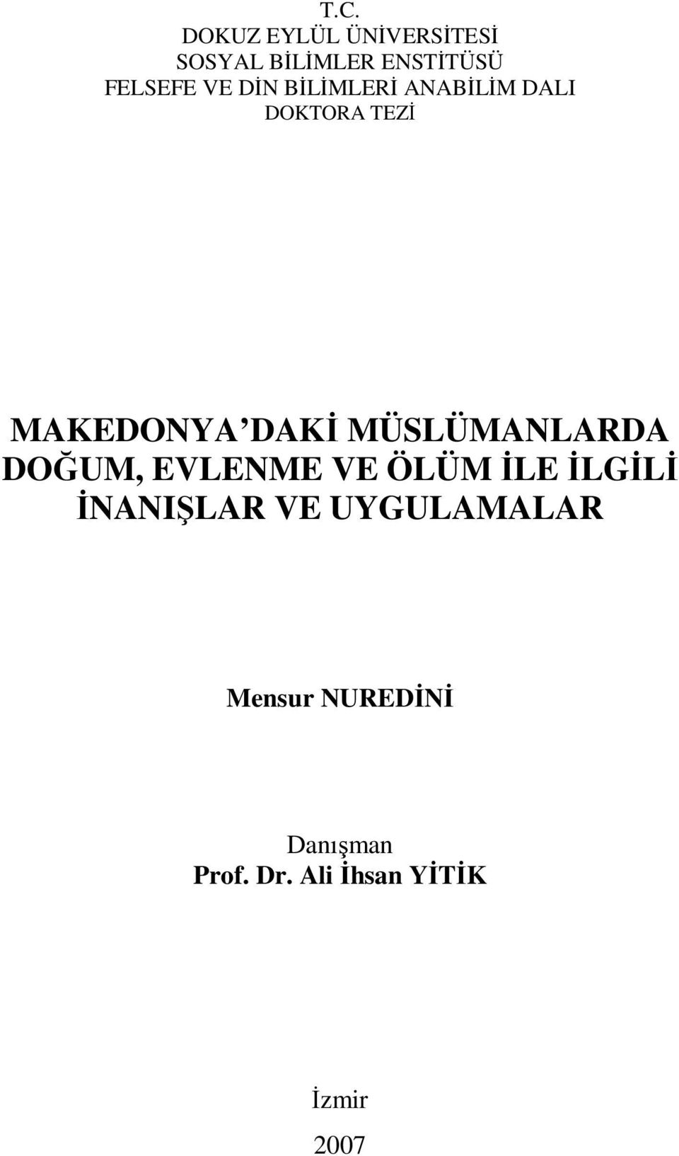 MÜSLÜMANLARDA DOĞUM, EVLENME VE ÖLÜM İLE İLGİLİ İNANIŞLAR VE