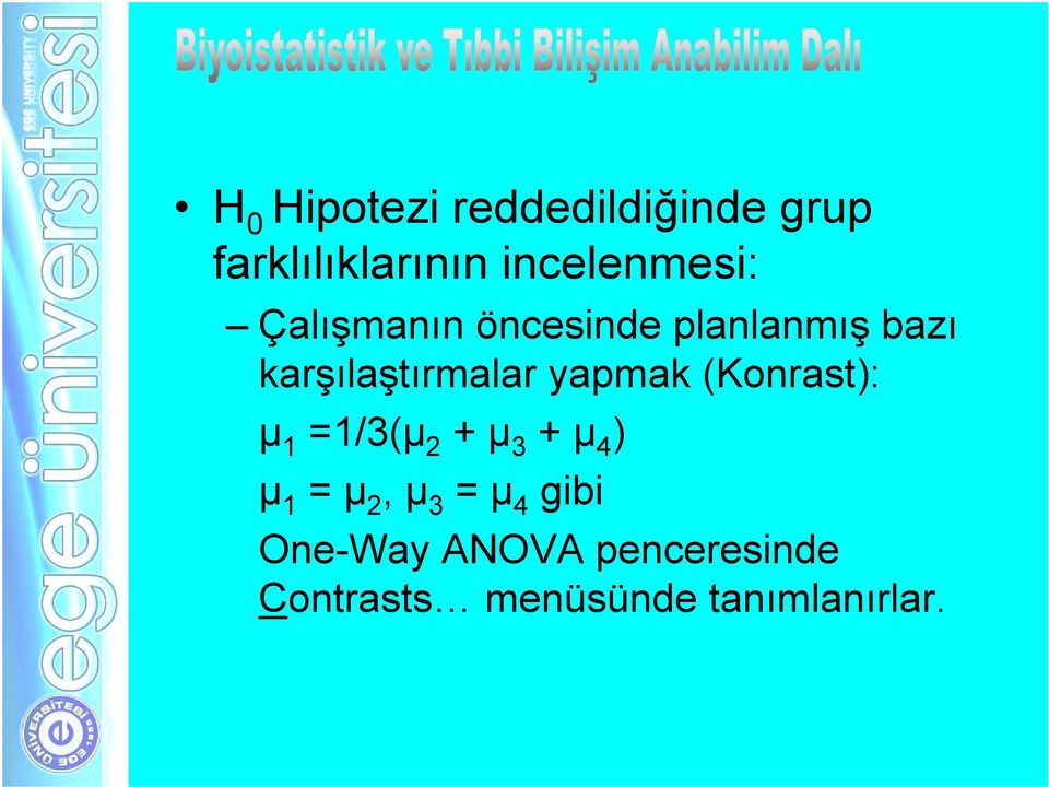 karşılaştırmalar yapmak (Konrast): µ 1 =1/3(µ 2 + µ 3 + µ 4 )