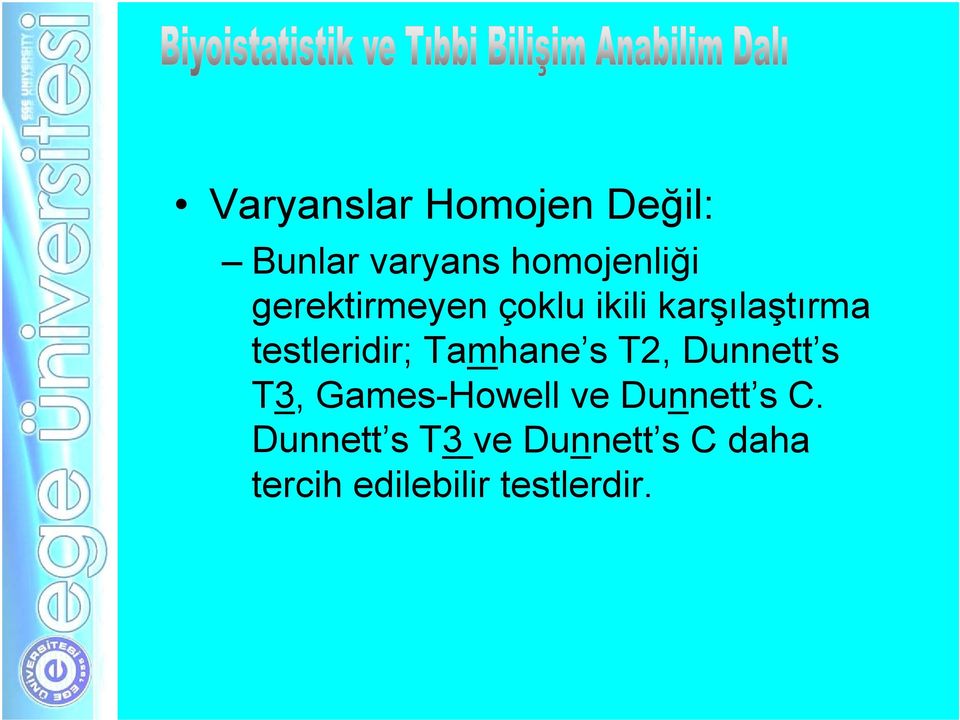 Tamhane s T2, Dunnett s T3, Games-Howell ve Dunnett s C.