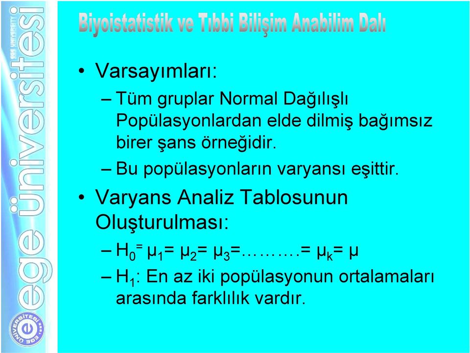 Bu popülasyonların varyansı eşittir.